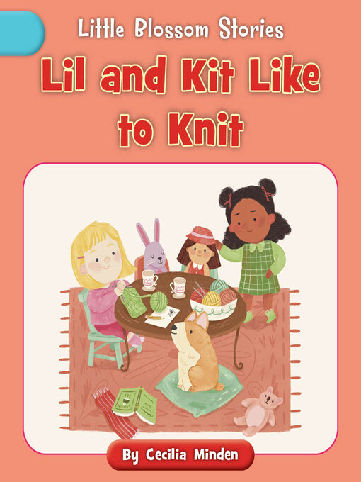 Title details for Lil and Kit Like to Knit by Cecilia Minden - Available